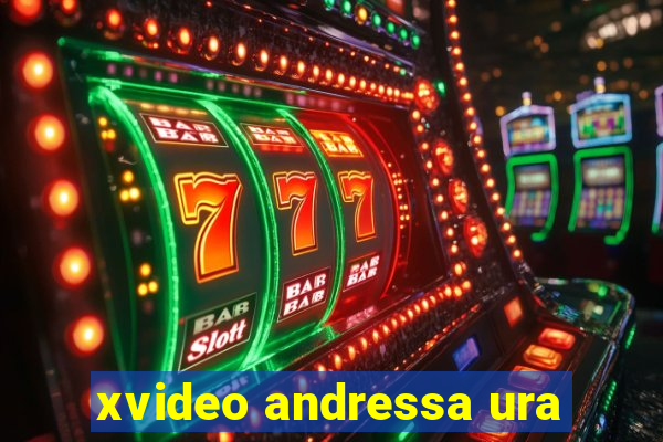 xvideo andressa ura